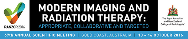 The Royal Australian and New Zealand College of Radiologists’ (RANZCR) 67th  Annual Scientific Meeting to be held 13-16 October 2016 on the Gold Coast, Queensland.